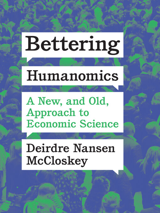 Title details for Bettering Humanomics by Deirdre Nansen McCloskey - Available